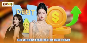Cara Withdraw Dengan Cepat Dan Aman Di CK789