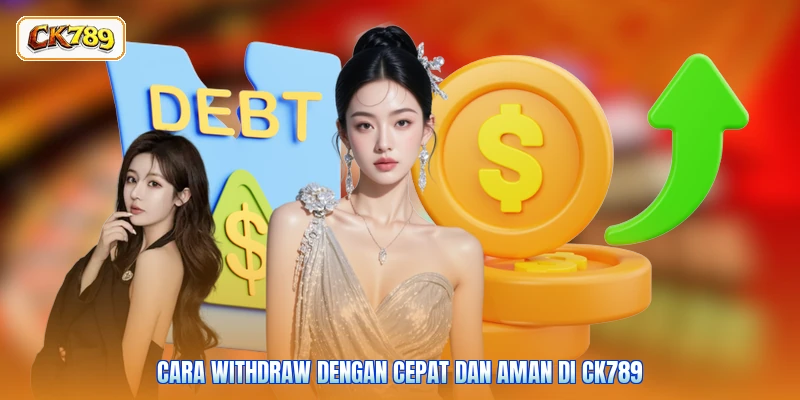 Cara Withdraw Dengan Cepat Dan Aman Di CK789
