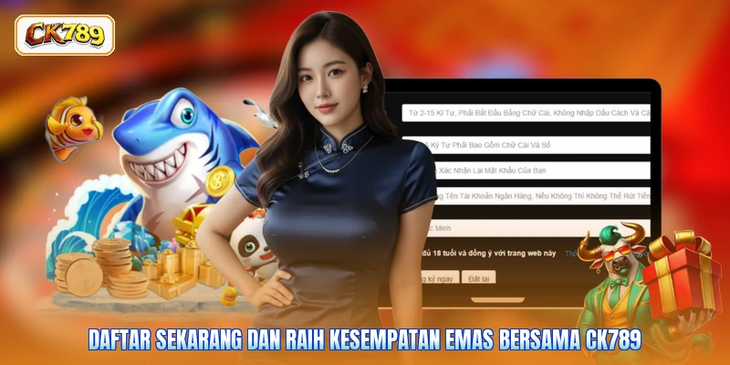 Daftar Sekarang Dan Raih Kesempatan Emas Bersama CK789