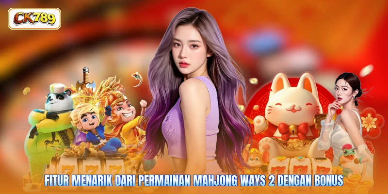 Fitur menarik dari permainan Mahjong Ways 2 dengan bonus