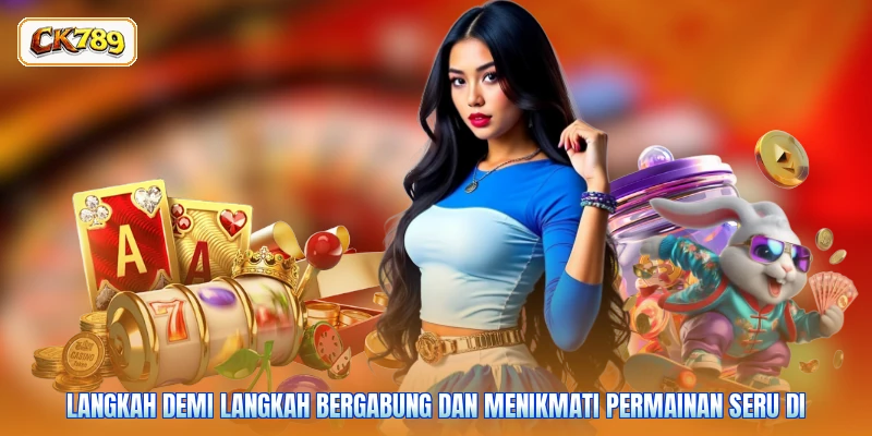 Langkah demi langkah bergabung dan menikmati permainan seru di