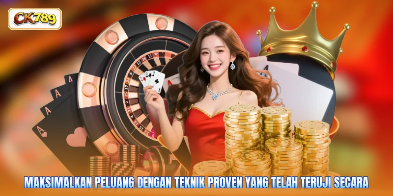Maksimalkan peluang dengan teknik proven yang telah teruji secara