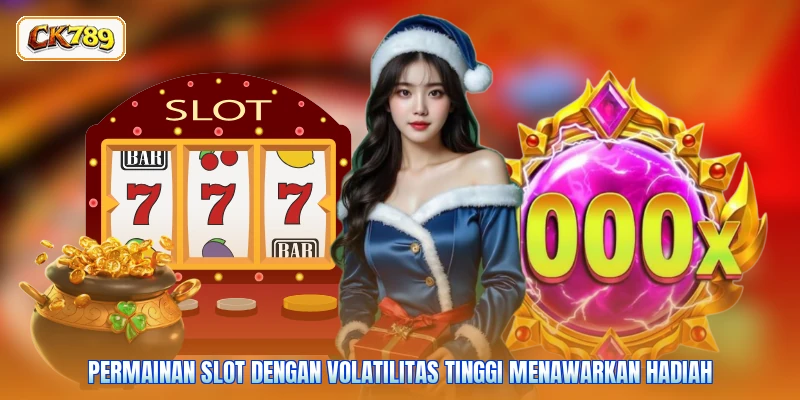 Permainan slot dengan volatilitas tinggi menawarkan hadiah