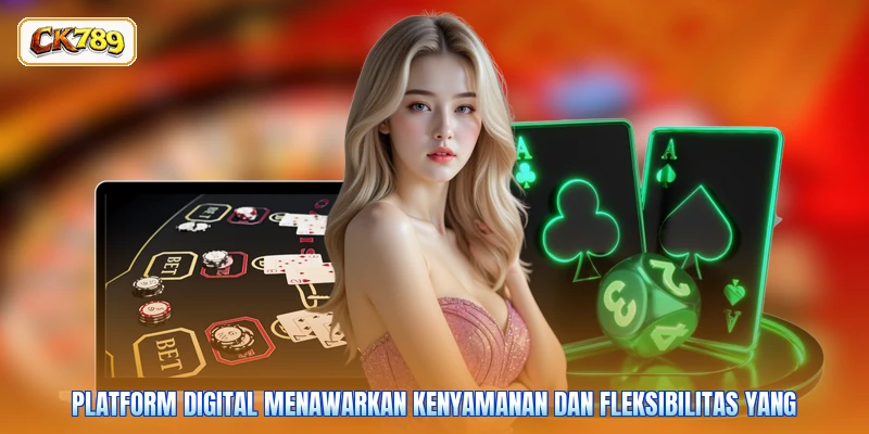 Platform digital menawarkan kenyamanan dan fleksibilitas yang