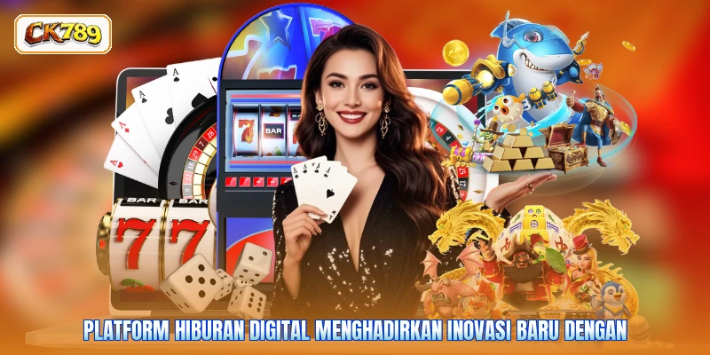 Platform hiburan digital menghadirkan inovasi baru dengan