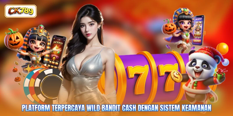 Platform terpercaya wild bandit cash dengan sistem keamanan