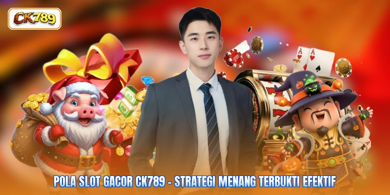 Pola Slot Gacor CK789 - Strategi Menang Terbukti Efektif