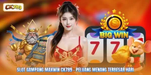 Slot Gampang Maxwin CK789 - Peluang Menang Terbesar Hari