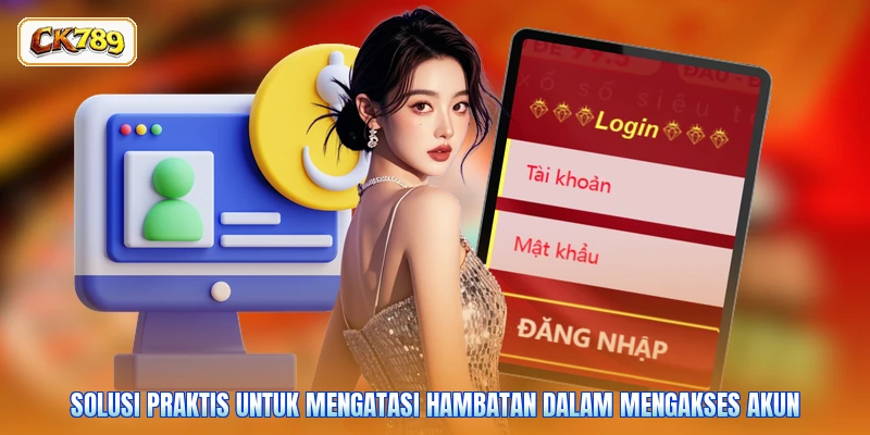 Solusi praktis untuk mengatasi hambatan dalam mengakses akun