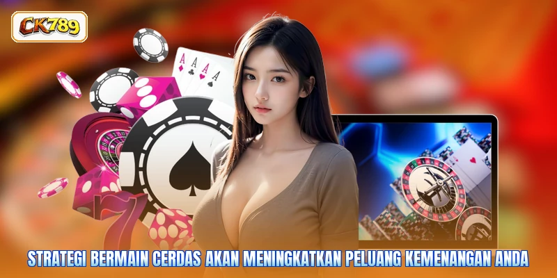 Strategi bermain cerdas akan meningkatkan peluang kemenangan Anda