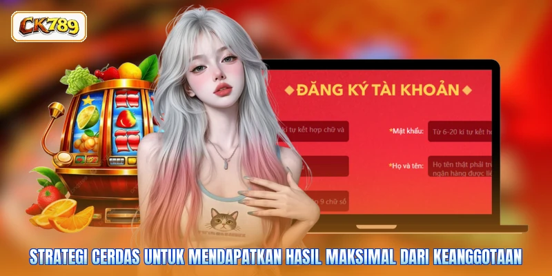 Strategi cerdas untuk mendapatkan hasil maksimal dari keanggotaan