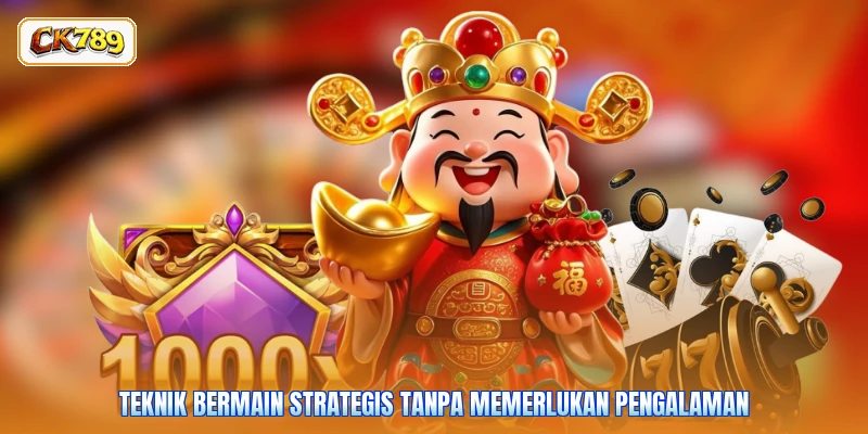 Teknik bermain strategis tanpa memerlukan pengalaman