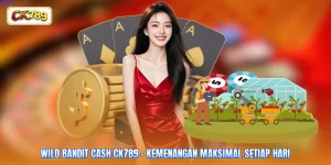 Wild Bandit Cash CK789 - Kemenangan Maksimal Setiap Hari